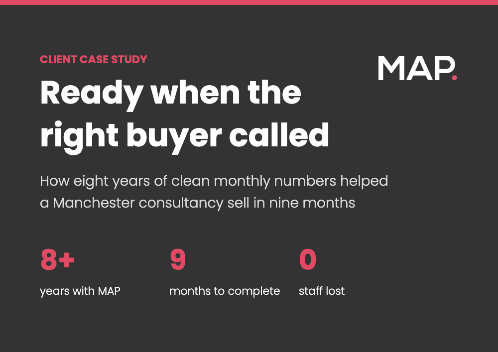 MAP client case study: Manchester consultancy sold in nine months with 8+ years of clean finances, zero staff lost